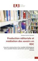 Production Éditoriale Et Médiation Des Savoirs En Rdc
