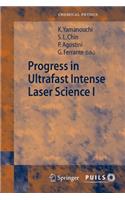 Progress in Ultrafast Intense Laser Science I