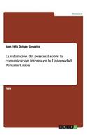 La valoración del personal sobre la comunicación interna en la Universidad Peruana Union