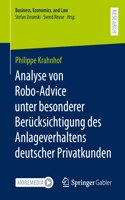 Analyse von Robo-Advice unter besonderer Berücksichtigung des Anlageverhaltens deutscher Privatkunden: (Business, Economics, and Law)