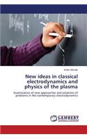 New ideas in classical electrodynamics and physics of the plasma