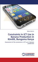 Constraints in ICT Use in Banana Production in Kimilili, Bungoma Kenya: (English)