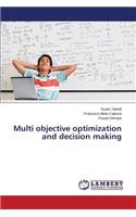 Multi objective optimization and decision making