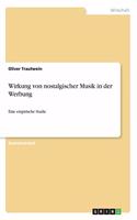 Wirkung von nostalgischer Musik in der Werbung: Eine empirische Studie