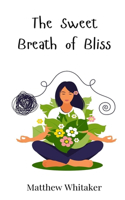 The Sweet Breath of Bliss