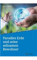 Paradies Erde und seine seltsamen Bewohner