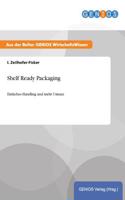 Shelf Ready Packaging: Einfaches Handling und mehr Umsatz