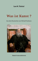 Was ist Kunst ?: Aus dem Russischen von Michail Feofanov
