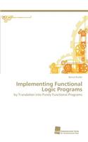 Implementing Functional Logic Programs