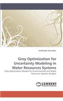 Grey Optimization for Uncertainty Modeling in Water Resources Systems