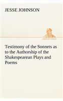 Testimony of the Sonnets as to the Authorship of the Shakespearean Plays and Poems: (English)