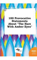 100 Provocative Statements about the Hare with Amber Eyes