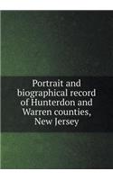 Portrait and Biographical Record of Hunterdon and Warren Counties, New Jersey: (English)