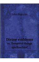 Divine emblems or, Temporal things spiritualized