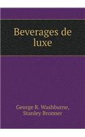 Beverages de luxe