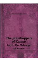 The Grasshoppers of Kansas Part 1. the Melanopli of Kansas
