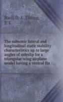 subsonic lateral and longitudinal static stability characteristics up to large angles of sideslip for a triangular-wing airplane model having a ventral fin