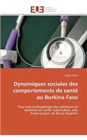 Dynamiques Sociales Des Comportements de Sant� Au Burkina Faso