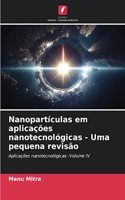 Nanopartículas em aplicações nanotecnológicas - Uma pequena revisão