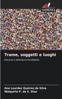 Trame, soggetti e luoghi