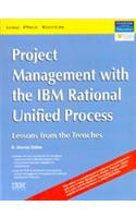 Project Management With Ibm Rational Unified Process: Lessons From The Trenches