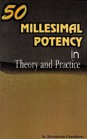 Fifty Millesimal Potency In Theory & Practice