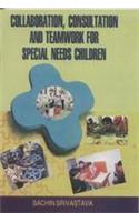 Collaboration Consultation and Teamwork for Special Needs Children