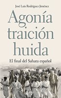 Agonia, traicion, huida: El final del Sahara espanol