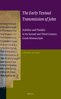 Early Textual Transmission of John: Stability and Fluidity in Its Second and Third Century Greek Manuscripts