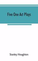 Five one act plays; The dear departed-fancy free the master of the house-phipps the fifth commandment