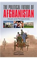 The Political Future of Afghanistan : Issues and Perspective