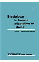 Breakdown in Human Adaptation to 'Stress' Volume II