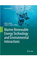 Marine Renewable Energy Technology and Environmental Interactions