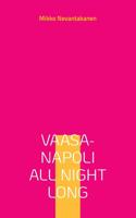 Vaasa-Napoli all night long