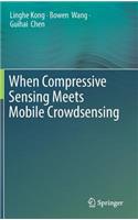 When Compressive Sensing Meets Mobile Crowdsensing