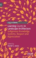Learning Country in Landscape Architecture: Indigenous Knowledge Systems, Respect and Appreciation