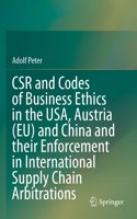 Csr and Codes of Business Ethics in the Usa, Austria (Eu) and China and Their Enforcement in International Supply Chain Arbitrations