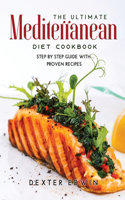 The Ultimate Mediterranean Diet Cookbook: Step by Step Guide with Proven Recipes