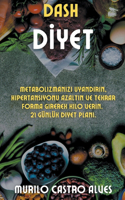 Dash Diyet - Metabolizmanızı Uyandırın, Hipertansiyonu Azaltın ve Tekrar Forma Girerek Kilo Verin. 21 Gunluk Diyet Planı.