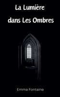 La lumiere dans les Ombres