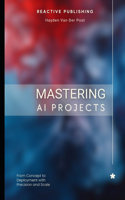 Mastering AI Projects