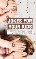 Jokes For Your Kids Collection Of Dad Jokes With Cheesy Parents