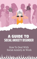 Guide To Social Anxiety Disorder