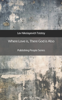 Where Love is, There God is Also - Publishing People Series