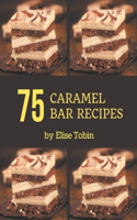 75 Caramel Bar Recipes