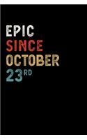 Epic Since October 23 Rd Notebook Birthday Gift
