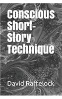 Conscious Short-Story Technique