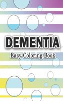 Dementia - Easy Coloring Book: Large Print Calm Designs to Improve Seniors and Elderly Concentration