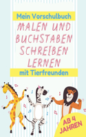 Mein Vorschulbuch, Malen und Buchstaben Schreiben Lernen mit Tierfreunden - Ab 4 Jahren
