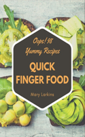 Oops! 98 Yummy Quick Finger Food Recipes